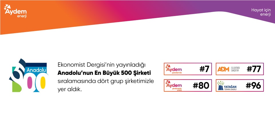 We have taken our place among the 500 largest companies of Anatolia with our four group companies