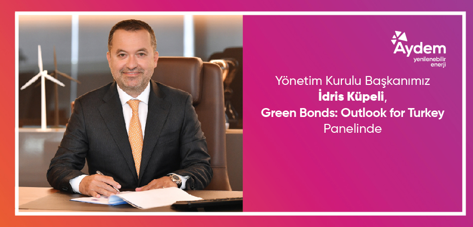 Yönetim Kurulu Başkanımız İdris Küpeli, Green Bonds: Outlook for Turkey Panelinde